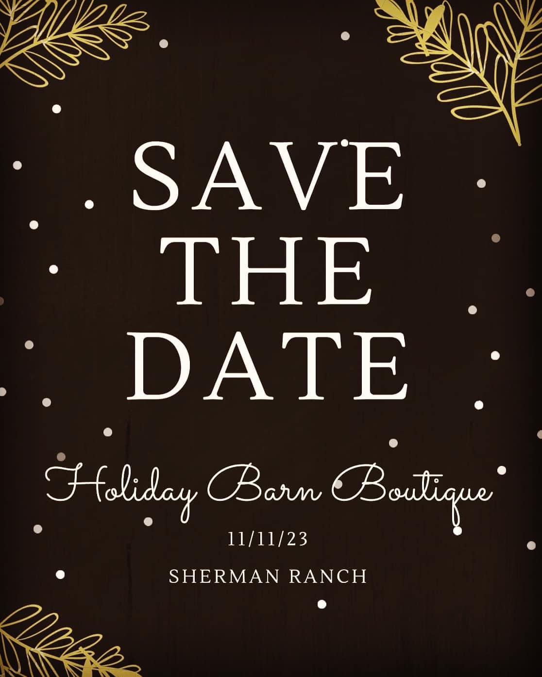 Save The Date - 2023 Sherman Ranch Holiday Barn Boutique